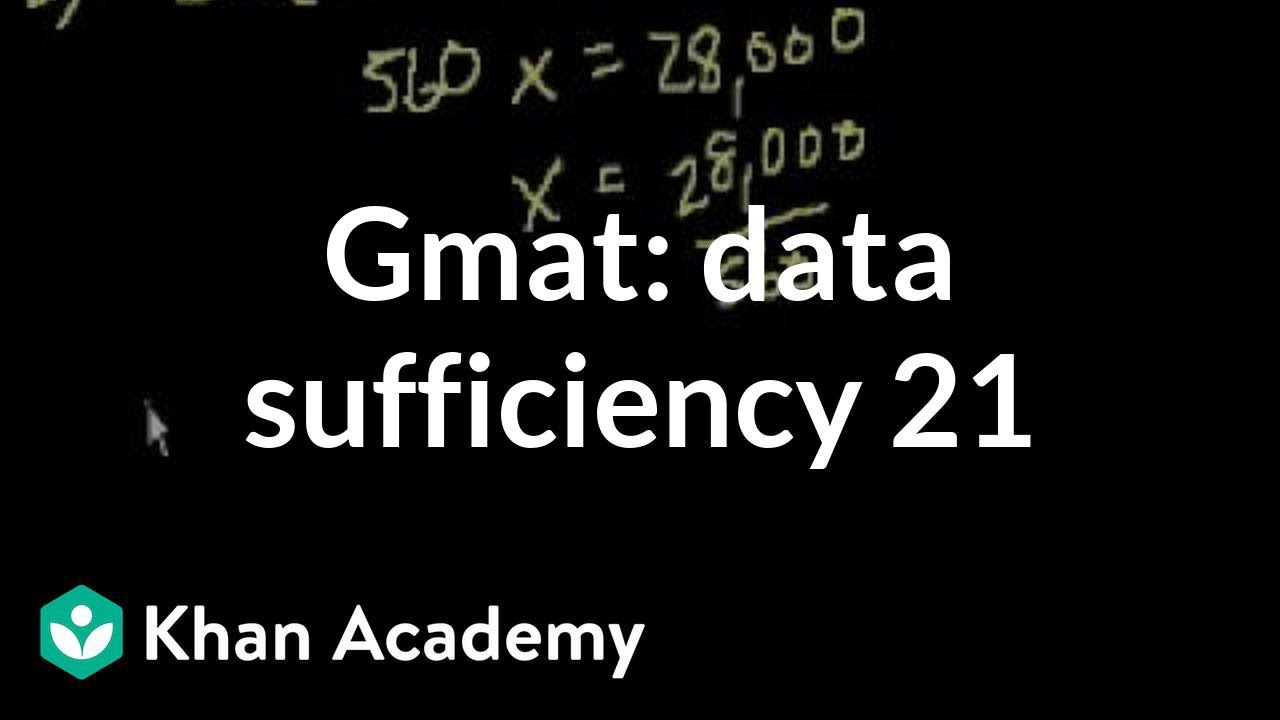 GMAT: Data sufficiency 21 | Data sufficiency | GMAT | Khan Academy