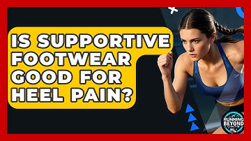 Is Supportive Footwear Good For Heel Pain? - Running Beyond Limits