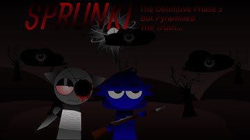 Sprunki - The Definitive Phase 5 the Truth but Pyramixed