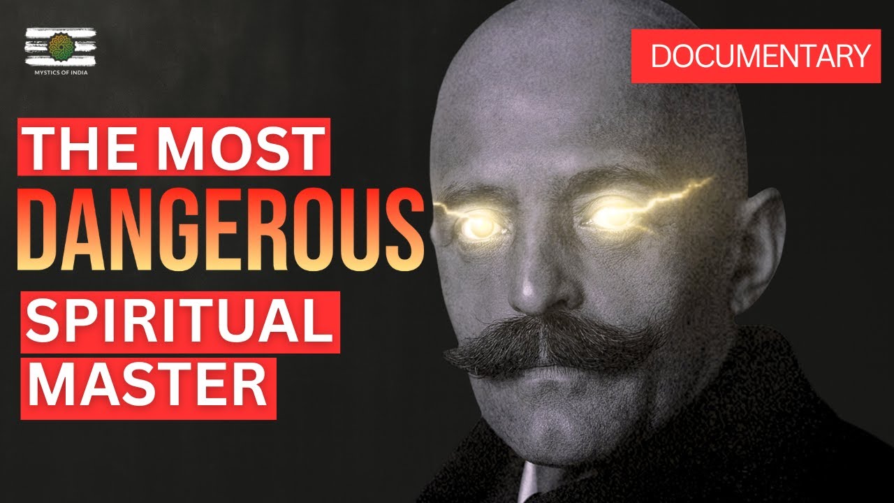 George Gurdjieff : The Rascal Saint Documentary | Mystics of India