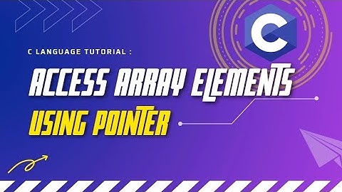 Writing a Program to Access Array Elements Using Pointers