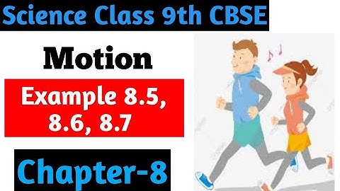 Example 8.5, 8.6,8.7| Chapter 8 Motion Class 9th Science | Class 9th Science