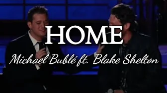 Home - Michael Bublé ft. Blake Shelton (Live 2008) (Lyrics) Home - Michael Bublé ft. Blake Shelton (Live 2008) (Lyrics)