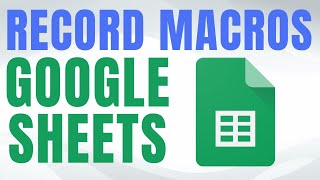 How to Record MACROS Like a Pro in Google Sheets!