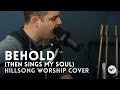 Behold (Then Sings My Soul) - Hillsong Worship cover with chords