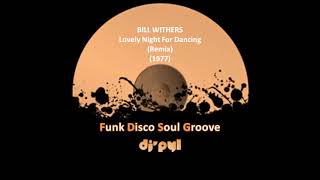 BILL WITHERS - Lovely Night For Dancing (Remix) (1977)