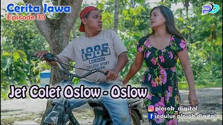 JET COLET OSLOW_ OSLOW || Eps 30 || Cerita Jawa