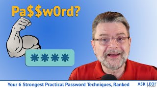 Your 6 Strongest Practical Password Techniques, Ranked