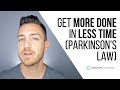 Get More Done In Less Time By Hacking Parkinson's Law