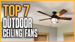 Best Outdoor Ceiling Fans 2024 | Top 7 Best Outdoor Ceiling Fan Review