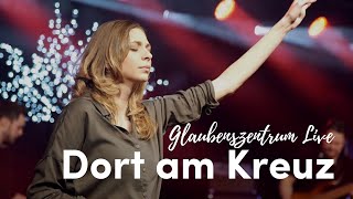 Glaubenszentrum Live – Dort am Kreuz chords