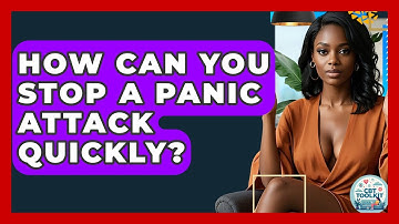 How Can You Stop A Panic Attack Quickly? - CBT Toolkit