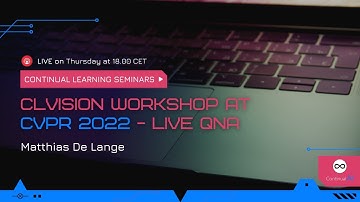 ContinualAI Seminar: "CLVision workshop at CVPR 2022 - Live QnA"