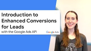 Enhanced Conversions for Leads in the Google Ads API – Introduction