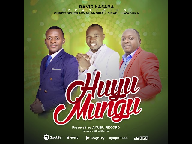 David Kasaba ft Christopher Mwahangila & Sifael Mwabuka - Huyu Mungu class=