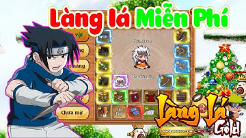 Review Làng Lá - Trải Nghiệm Sv Làng Lá FUll tính năng đã Open chơi miễn phí đua TOP Với CODE KHỦNG