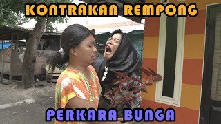 PERKARA BUNGA || KONTRAKAN REMPONG EPISODE 242