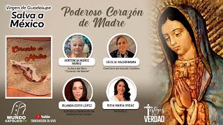 Virgen de Guadalupe, Salva a México | PODEROSO CORAZÓN DE MADRE