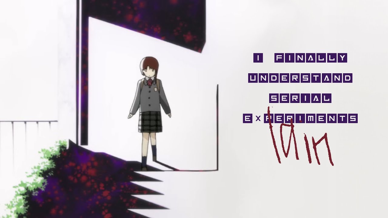 I Finally Understand Serial Experiments Lain