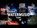 Watermusic  trailer