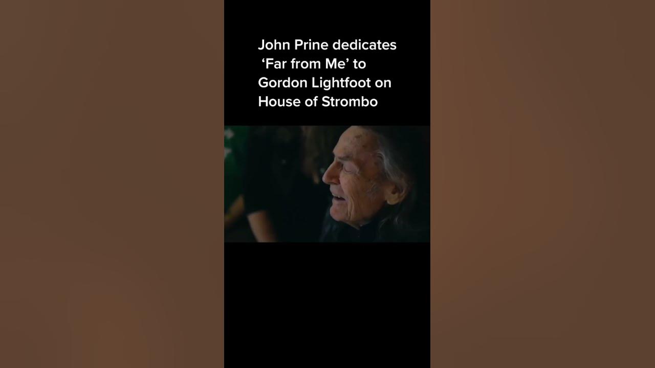 John Prine dedicates 'Far from Me' to Gordon Lightfoot on House of Strombo