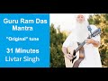 Guru Ram Dass Mantra | 31 Min | Guru Guru Wahe Guru Guru Ram Dass Guru