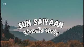 SUN SAIYAAN | MASROOR FATEH ALI KHAN | VOCALS ONLY |