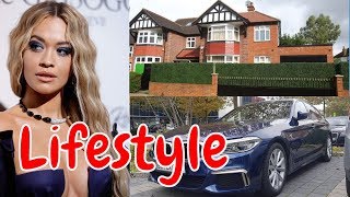 Rita Ora Lifestyle, Net Worth ,Boyfriend, Biography, Cars, Family, Income, House, & Luxurious 2018
