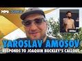 Yaroslav Amosov responds to Joaquin Buckley's callout: 'I'm ready to fight'