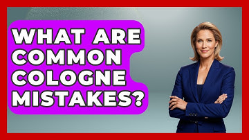 What Are Common Cologne Mistakes? - The Sharp Dressed Gent