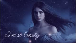 I’m so lonely