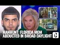 Manhunt florida mom abducted broad daylight at busy intersection