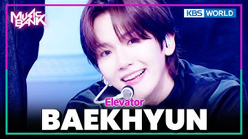 Elevator - BAEKHYUN | Music Bank | KBS WORLD TV 250523