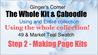 The Whole Kit & Caboodle Using the Whole Collection Kit | #49andmarket Teal Swatch| Making Page Kits