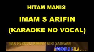 HITAM MANIS - IMAM S ARIFIN (KARAOKE NO VOCAL)
