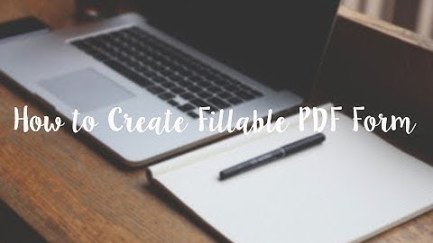 How to Create Fillable PDF Forms