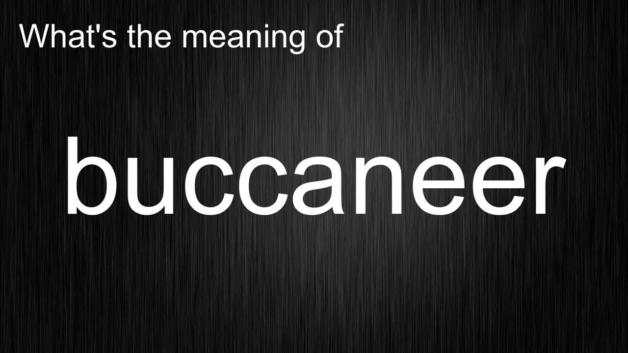 What's the meaning of "buccaneer", How to pronounce buccaneer? YouTube