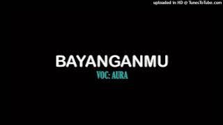 BAYANGANMU - AURA