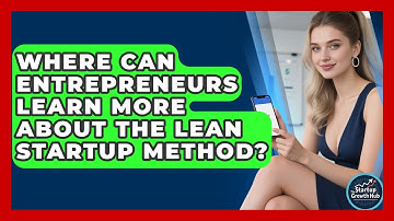 Where Can Entrepreneurs Learn More About the Lean Startup Method? | The Startup Growth Hub News