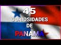 45 Curiosidades De Panama