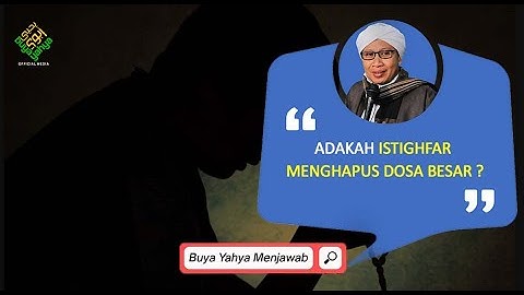 Adakah Istighfar Menghapus Dosa Besar ? - Buya Yahya Menjawab