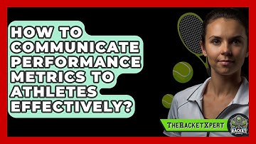 How To Communicate Performance Metrics To Athletes Effectively? - The Racket Xpert