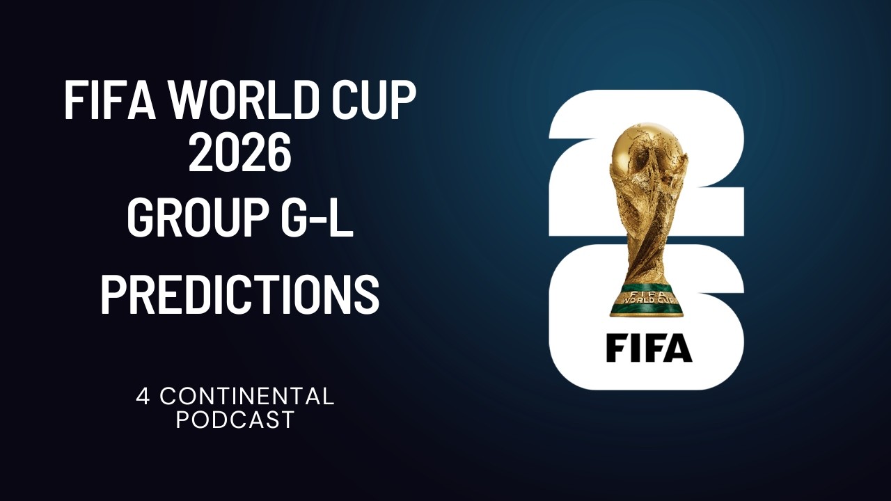 Fifa World Cup 2026 Predictions [Group G-L] by 4 Continental Podcast