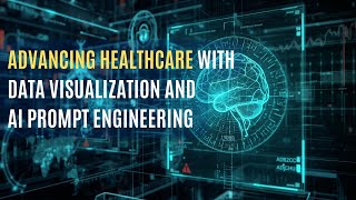 Advancing Healthcare With Data Visualization And Ai Prompt Engineering