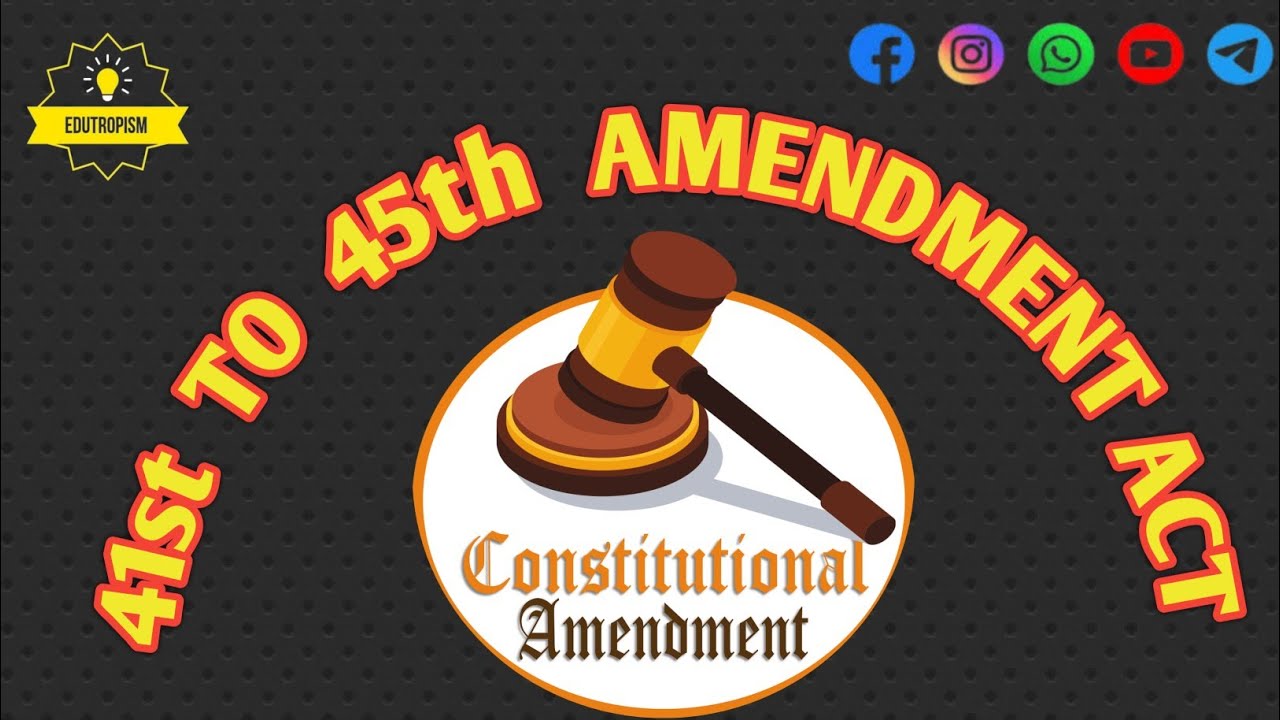 Memorise 41st to 45th amendment act | CONSTITUTIONAL AMENDMENT @edutropism