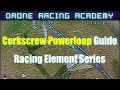 How To Corkscrew Powerloop - FPV Drone Racing Guide - Elements Series