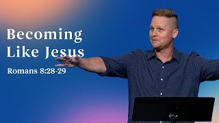 Becoming Like Jesus | Becoming Like Jesus - Jamin Roller  - August 10, 2025
