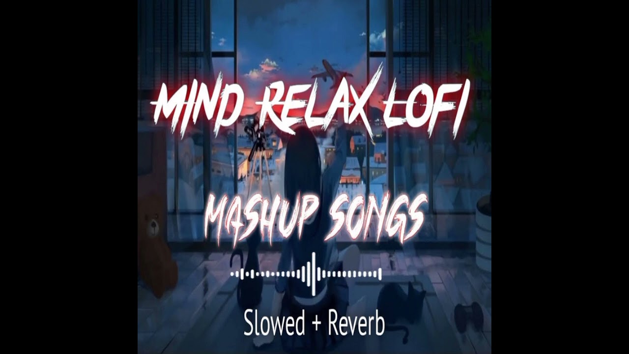 Mind Relaxing Romantic  Song 🎶💔 Lofizgirl 💔 