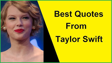 Best Quotes From Taylor Swift