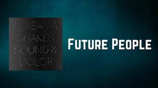 Alabama Shakes - Future People (Lyrics) Resimi